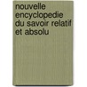 Nouvelle Encyclopedie Du Savoir Relatif Et Absolu door Bernard Werber