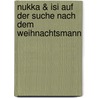 Nukka & Isi Auf Der Suche Nach Dem Weihnachtsmann by Dieter Braun