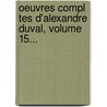 Oeuvres Compl Tes D'Alexandre Duval, Volume 15... door Louis Boilly