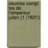 Oeuvres Compl Tes De L'Empereur Julien (1 (1821))