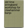 Old Time Stringband Workshop for Clawhammer Banjo door Jane Keefer