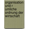 Organisation Und R Umliche Ordnung Der Wirtschaft door Holger M. Ller