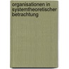 Organisationen In Systemtheoretischer Betrachtung by Christiane Stumke