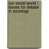 Our Social World / Issues for Debate in Sociology door SeÃ¡N. Lang