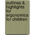 Outlines & Highlights For Ergonomics For Children