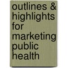 Outlines & Highlights For Marketing Public Health by Michael Siegel