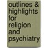 Outlines & Highlights For Religion And Psychiatry