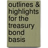 Outlines & Highlights For The Treasury Bond Basis by Galen Burghardt