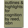 Outlines & Highlights For Cognition By Reed, Isbn by Cram101 Textbook Reviews