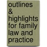 Outlines & Highlights for Family Law and Practice door Justine Fitzgerald Miller