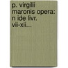 P. Virgilii Maronis Opera: N Ide Livr. Vii-Xii... by Eug ne Benoist