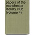 Papers Of The Manchester Literary Club (Volume 4)