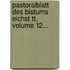 Pastoralblatt Des Bistums Eichst Tt, Volume 12...