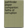 Pathfinder Player Companion: Faiths Of Corruption by Colin McComb