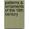Patterns & Ornaments Of The 19Th Century by The Pepin Press