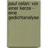 Paul Celan: Vor Einer Kerze - Eine Gedichtanalyse door Sonja Trost