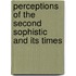 Perceptions Of The Second Sophistic And Its Times