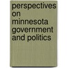 Perspectives On Minnesota Government And Politics by Steven M. Hoffman