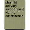 Plasmid Delivery Mechanisms Via Rna Interference. door Gregory Andr Barker