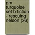 Pm Turquoise Set B Fiction - Rescuing Nelson (X6)