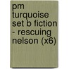 Pm Turquoise Set B Fiction - Rescuing Nelson (X6) by Beverley Randell