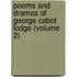 Poems And Dramas Of George Cabot Lodge (Volume 2)