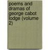 Poems And Dramas Of George Cabot Lodge (Volume 2) door George Cabot Lodge