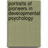 Portraits Of Pioneers In Developmental Psychology