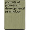 Portraits Of Pioneers In Developmental Psychology door Wade Pickren