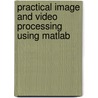 Practical Image And Video Processing Using Matlab by Oge Marques