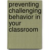 Preventing Challenging Behavior in Your Classroom door Ph.D. Tincani Matt