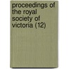 Proceedings Of The Royal Society Of Victoria (12) by Royal Society Of Victoria.