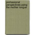 Professional Perspectives:Using The Mother Tongue