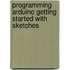 Programming Arduino Getting Started With Sketches