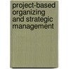 Project-Based Organizing And Strategic Management door Gino Cattani