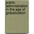 Public Administration In The Age Of Globalization