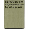 Quizdetektiv Und Allgemeinwissen Fur Schuler Quiz by Carola Henke
