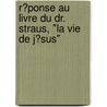R?Ponse Au Livre Du Dr. Straus, "La Vie De J?Sus" door Athanase Coquerel