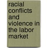 Racial Conflicts and Violence in the Labor Market door Cliff Brown