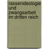 Rassenideologie Und Zwangsarbeit Im Dritten Reich door Jacek Izdebski