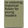 Re-Visioning Historical Fiction For Young Readers door Kim Wilson