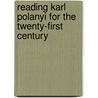 Reading Karl Polanyi For The Twenty-First Century by Kaan Agartan