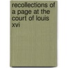 Recollections Of A Page At The Court Of Louis Xvi by Flix France D'Hzecques