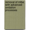 Removal Of Mtbe With Advanced Oxidation Processes by M. Kavanaugh
