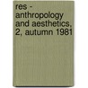 Res - Anthropology and Aesthetics, 2, Autumn 1981 door Francesco Pellizzi