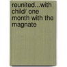 Reunited...With Child/ One Month With The Magnate door Michelle Celmer