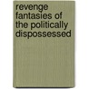 Revenge Fantasies of the Politically Dispossessed door Jacob Wren