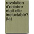 Revolution D'Octobre Etait-Elle Ineluctable? (La)