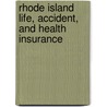 Rhode Island Life, Accident, and Health Insurance by Unknown