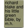 Richard Blake And His Little Green Bible, By M.H. door Matilda Horsburgh
